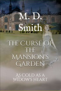 The Curse of the Mansion's Garden - As Cold As A Widow's Heart - The Curse of the Mansion's Garden, #1