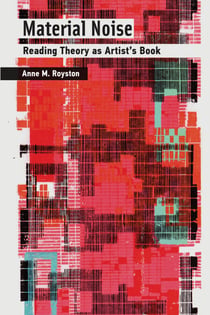 Material Noise - Reading Theory as Artist's Book