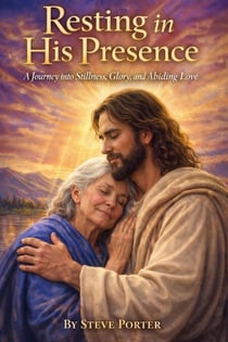Resting in His Presence : A Journey into Stillness, Glory, and Abiding Love