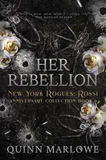 Her Rebellion: A Dark Mafia Romance Anniversary Edition - New York Rogues: Rossi, The Anniversary Collection, #6