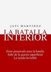 La Batalla Interior: Estar Preparado Para La Batalla, Salir De La Guerra Superficial, La Ayuda Invisible