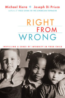 Right From Wrong - Instilling A Sense Of Integrity In Your Child