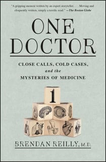 One Doctor - Close Calls, Cold Cases, and the Mysteries of Medicine