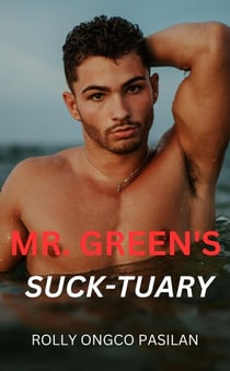 Mr. Green Book 2: Mr. Green's Suck-tuary - Mr. Green Hot Men Hot Women Hot Sex, #2