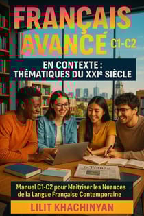 Thématiques du XXIe Siècle: Français Avancé C1-C2 en Contexte
