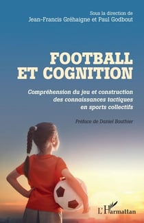 Football et cognition - Compréhension du jeu et construction des connaissances tactiques en sports collectifs