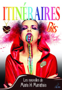 Itinéraires Bis - Les nouvelles de Marie H. Marathée