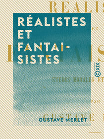 Réalistes et Fantaisistes - Études morales et littéraires