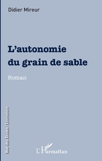 L'autonomie du grain de sable - Roman