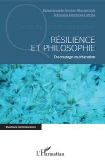 Résilience et philosophie - Du courage en éducation