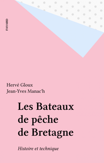 Les Bateaux de pêche de Bretagne - Histoire et technique
