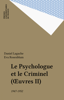 Le Psychologue et le Criminel (Œuvres II) - 1947-1952