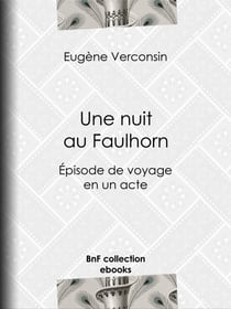 Une nuit au Faulhorn - Épisode de voyage en un acte
