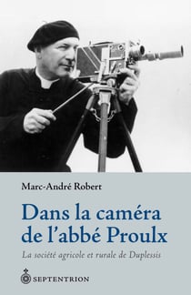 Dans la caméra de l'abbé Proulx - La société agricole et rurale de Duplessis