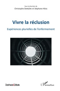 Vivre la réclusion - Expériences plurielles de l'enfermement