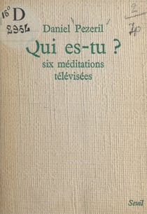 Qui es-tu ? - Six méditations télévisées