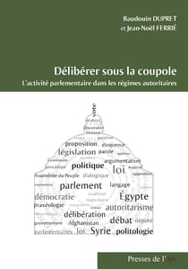 Délibérer sous la coupole - L’activité parlementaire dans les régimes autoritaires
