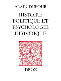 Histoire politique et psychologie historique ; suivi de deux essais sur Humanisme et Réformation ;et Le Mythe de Genève au temps de Calvin