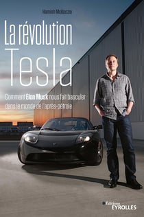 La révolution Tesla - Comment Elon Musk nous fait basculer dans le monde de l'après-pétrole
