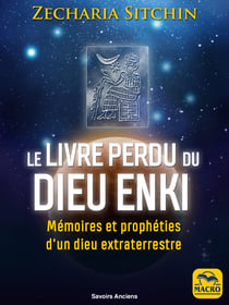 Le livre perdu du Dieu Enki - Mémoires et prophéties d’un dieu extraterrestre
