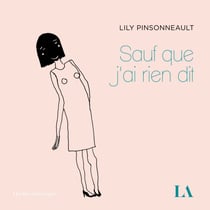 Sauf que j’ai rien dit
