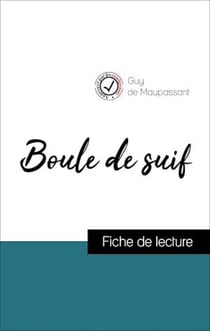 Analyse de l'œuvre : Boule de suif (résumé et fiche de lecture plébiscités par les enseignants sur fichedelecture.fr)