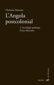 L'Angola postcolonial : Tome 2, Sociologie politique d'une oléocratie