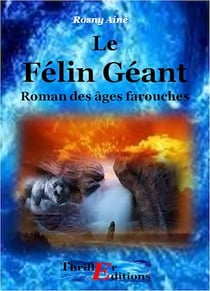 Le félin géant - Roman des âges farouches