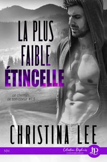 La plus faible étincelle - Le chemin de ton coeur #1.5