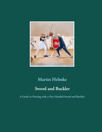 Sword and Buckler - A Guide to Fencing with a One-Handed Sword and Buckler