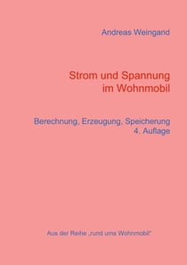 Strom und Spannung im Wohnmobil - Berechnung, Erzeugung, Speicherung