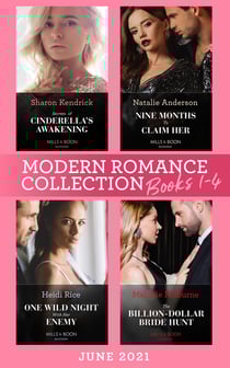 Modern Romance June 2021 Books 1-4 - Secrets of Cinderella's Awakening / Nine Months to Claim Her / One Wild Night with Her Enemy / The Billion-Dollar Bride Hunt