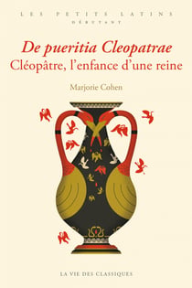 De pueritia Cleopatrae. Cléopâtre, l’enfance d’une reine