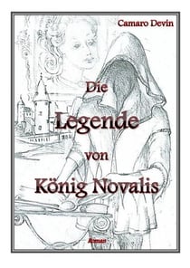 Die Legende von König Novalis - Roman