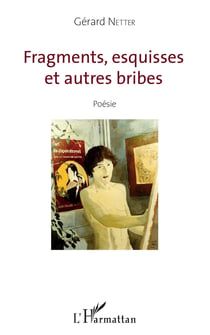 Fragments, esquisses et autres bribes - Poésie