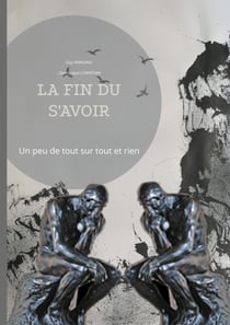 LA FIN DU S'AVOIR - Un peu de tout sur tout et rien