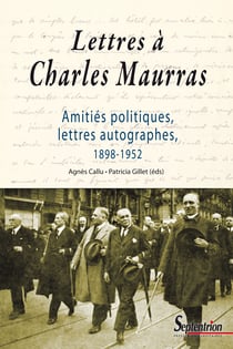 Lettres à Charles Maurras - Amitiés politiques, lettres autographes, 1898-1952