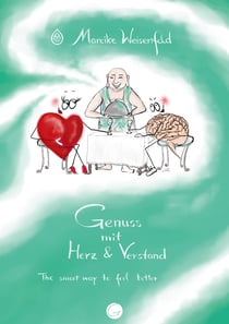 Genuss mit Herz und Verstand - The Smart Way To Feel Better