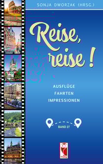 Reise, reise! - Ausflüge - Fahrten - Impressionen. Ausgabe 27