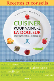 Cuisiner pour vaincre la douleur et l'inflammation chronique - Recettes et conseils