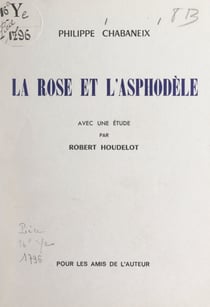 La rose et l'asphodèle - Avec une étude par Robert Houdelot