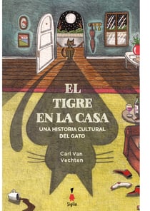 El tigre en la casa - Una historia cultural del gato