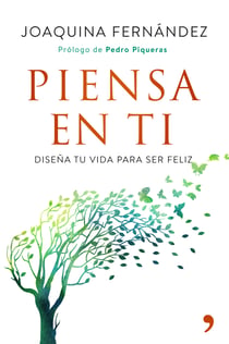 Piensa en ti - Diseña tu vida para ser feliz