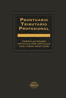 Prontuario Tributario Profesional 2022 - Correlacionado artículo por artículo con casos prácticos
