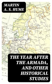 The Year after the Armada, and Other Historical Studies