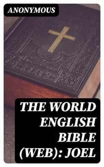The World English Bible (WEB): Joel