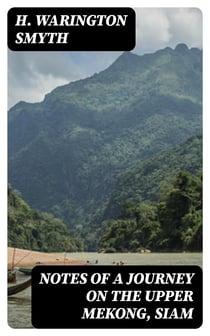 Notes of a Journey on the Upper Mekong, Siam
