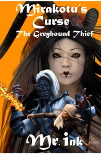 Mirakotu's Curse: The Greyhound Thief - (An epic fantasy adventure story by Mr. ink)