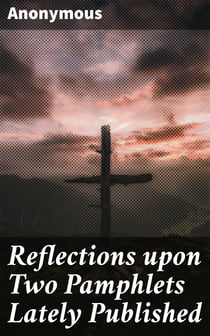 Reflections upon Two Pamphlets Lately Published - One called, A Letter from Monsieur de Cros, concerning the Memoirs of Christendom, and the Other, An Answer to that Letter
