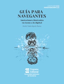 Guía para navegantes: anotaciones ilustradas en torno a lo digital